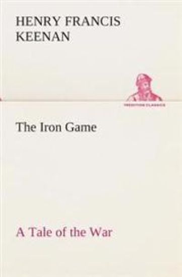 The Iron Game A Tale of the War