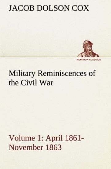 Military Reminiscences of the Civil War, Volume 1 April 1861-November 1863