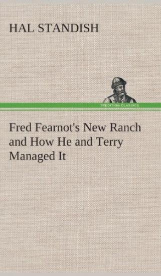 Fred Fearnot's New Ranch and How He and Terry Managed It