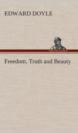 Freedom, Truth and Beauty
