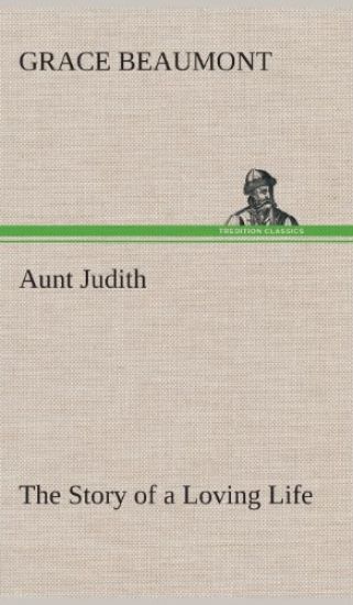 Aunt Judith The Story of a Loving Life