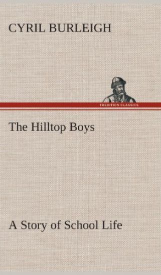 The Hilltop Boys A Story of School Life