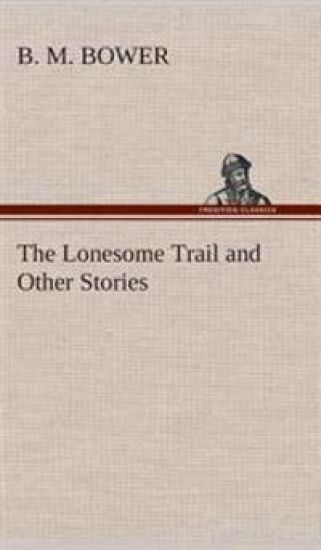 The Lonesome Trail and Other Stories