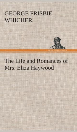 The Life and Romances of Mrs. Eliza Haywood