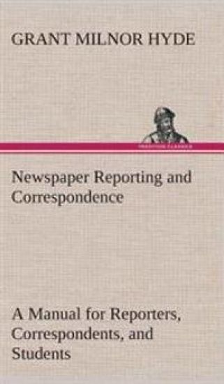 Newspaper Reporting and Correspondence