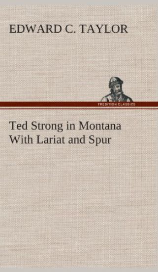 Ted Strong in Montana With Lariat and Spur