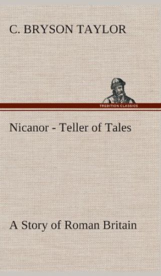 Nicanor - Teller of Tales A Story of Roman Britain