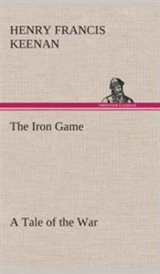 The Iron Game A Tale of the War