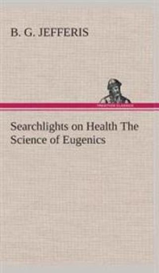 Searchlights on Health The Science of Eugenics
