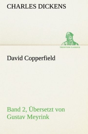 David Copperfield - Band 2, Übersetzt von Gustav Meyrink