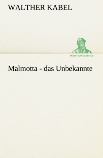 Malmotta - das Unbekannte