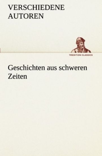 Geschichten aus schweren Zeiten