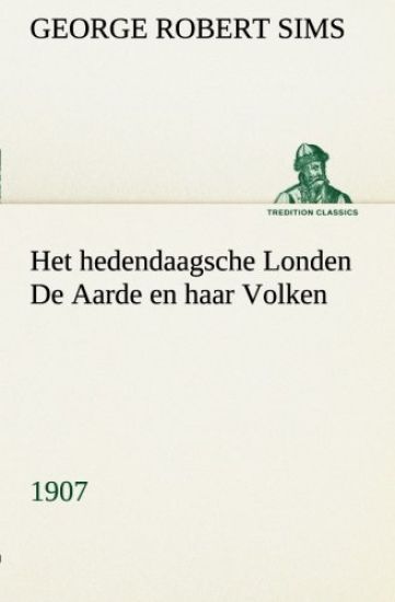 Het hedendaagsche Londen De Aarde en haar Volken, 1907