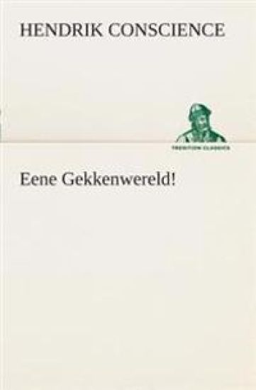 Eene Gekkenwereld!