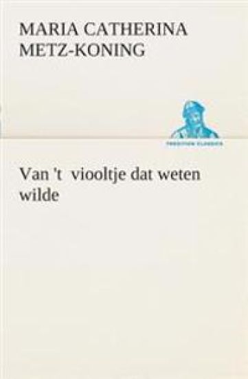 Van 't viooltje dat weten wilde