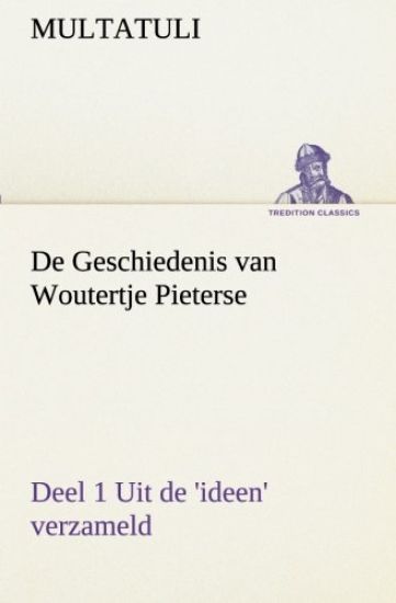De Geschiedenis van Woutertje Pieterse, Deel 1 Uit de 'ideen' verzameld