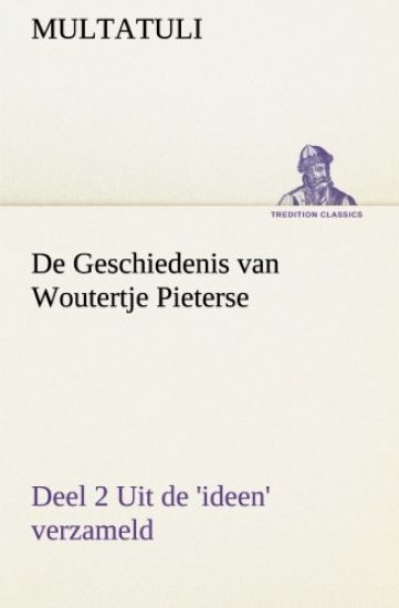 De Geschiedenis van Woutertje Pieterse, Deel 2 Uit de 'ideen' verzameld