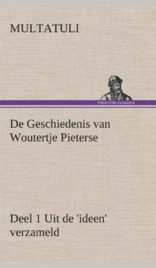De Geschiedenis van Woutertje Pieterse, Deel 1 Uit de 'ideen' verzameld
