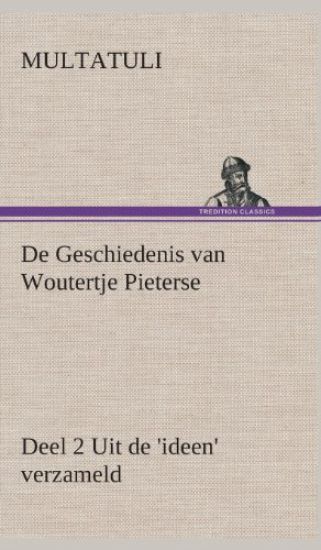 De Geschiedenis van Woutertje Pieterse, Deel 2 Uit de 'ideen' verzameld