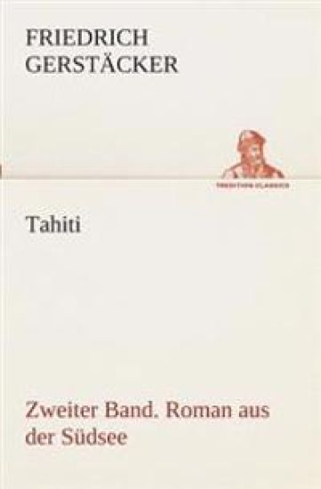 Tahiti. Zweiter Band. Roman aus der Südsee