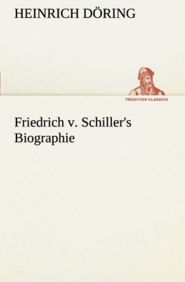 Friedrich v. Schiller's Biographie