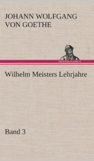 Wilhelm Meisters Lehrjahre - Band 3