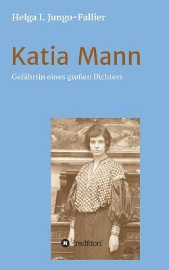 Katia Mann - Gefährtin eines grossen Dichters