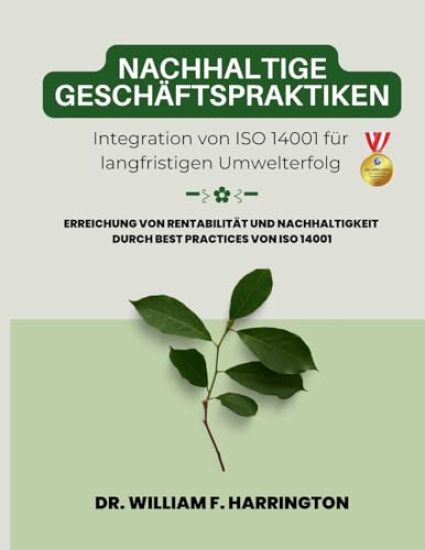 Nachhaltige Geschäftspraktiken Integration von ISO 14001 für langfristigen Umwelterfolg