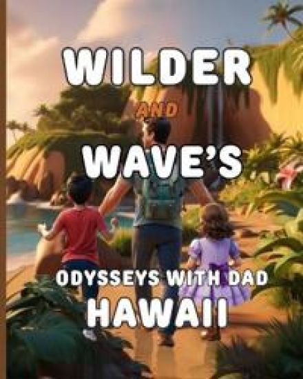 Wilder and Wave's Odyssey with Dad