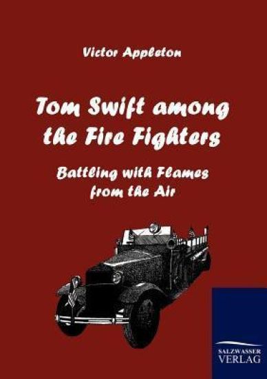 Tom Swift Among the Fire Fighters