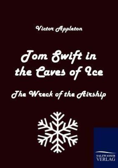 Tom Swift in the Caves of Ice