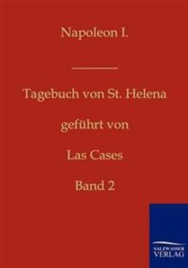 Napoleon I. - Tagebuch von St. Helena