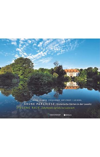 Grüne Paradiese. Historische Gärten in der Lausitz