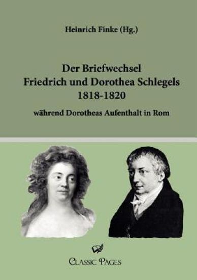 Der Briefwechsel Friedrich Und Dorothea Schlegels 1818-1820