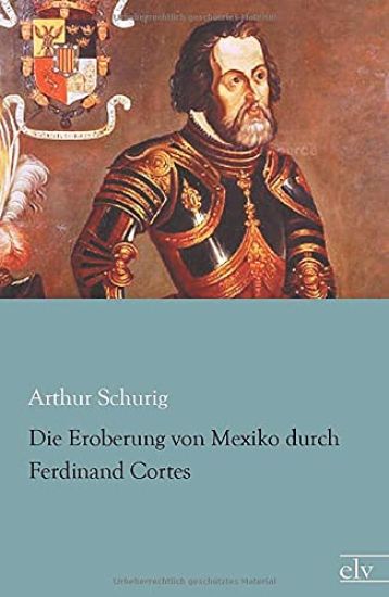 Die Eroberung von Mexiko durch Ferdinand Cortes