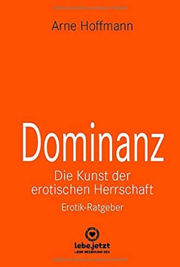 Dominanz - Die Kunst der erotischen Herrschaft | Erotischer Ratgeber