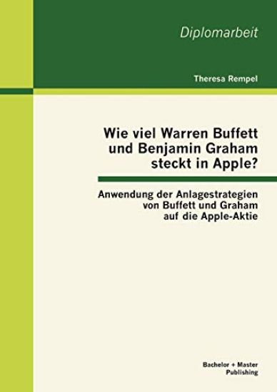 Wie viel Warren Buffett und Benjamin Graham steckt in Apple? Anwendung der Anlagestrategien von Buffett und Graham auf die Apple-Aktie