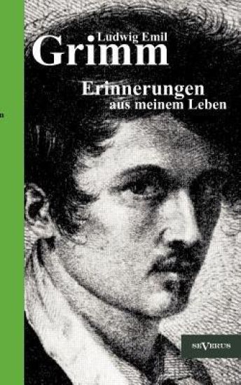 Ludwig Emil Grimm - Erinnerungen aus meinem Leben. Herausgegeben und ergänzt von Adolf Stoll