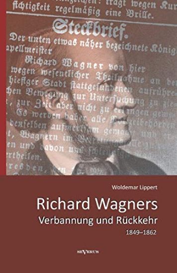 Richard Wagners Verbannung und Rückkehr 1849-1862