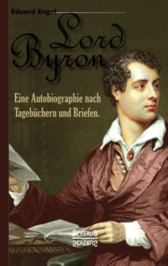 Lord Byron. Eine Autobiographie nach Tagebüchern und Briefen
