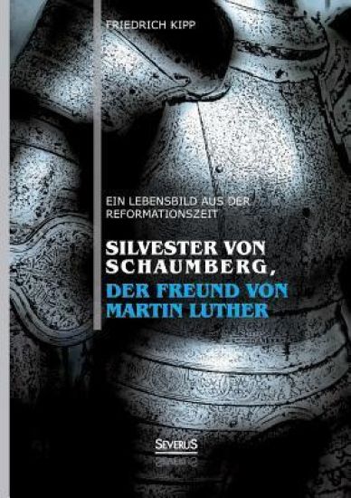 Silvester von Schaumberg, der Freund von Martin Luther