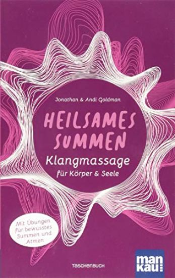Heilsames Summen. Klangmassage für Körper und Seele