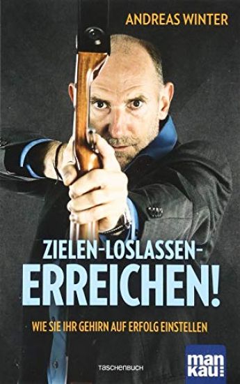 Zielen - loslassen - erreichen!