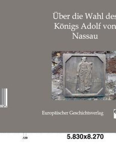 Über die Wahl des Königs Adolf von Nassau