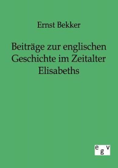 Beiträge zur englischen Geschichte im Zeitalter Elisabeths