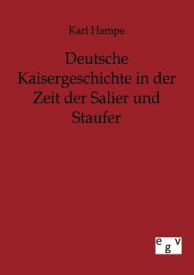 Deutsche Kaisergeschichte in der Zeit der Salier und Staufer