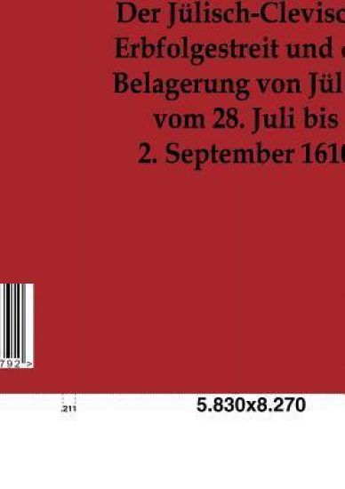 Der Jülisch-Clevische Erbfolgestreit und die Belagerung von Jülich vom 28. Juli bis 2. September 1610