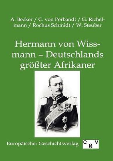 Hermann von Wissmann - Deutschlands größter Afrikaner