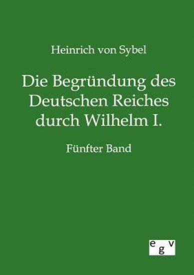 Die Begründung des Deutschen Reiches durch Wilhelm I.