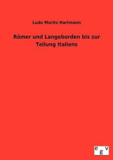 Römer und Langobarden bis zur Teilung Italiens